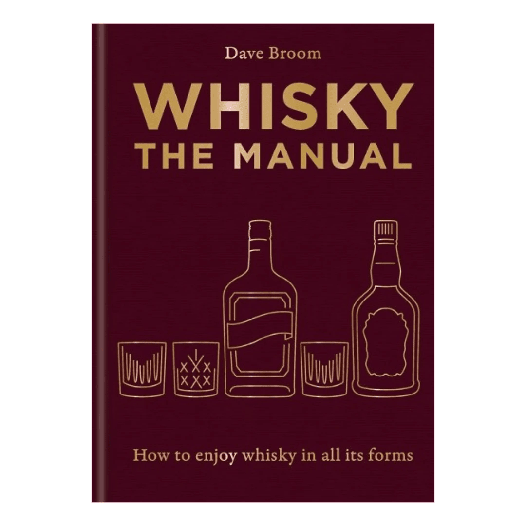 Whisky The Manual – How to enjoy whisky in all its forms