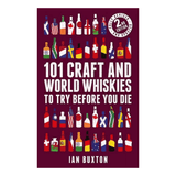 101 Craft & World Whiskies Try Before You Die